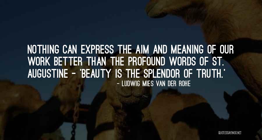 Truth By St Augustine Quotes By Ludwig Mies Van Der Rohe Truth By St Augustine Quotes By Ludwig Mies Van Der Rohe
