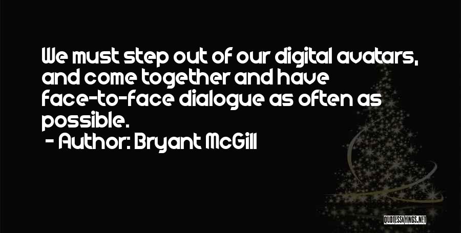 Truth Come Out Quotes By Bryant McGill