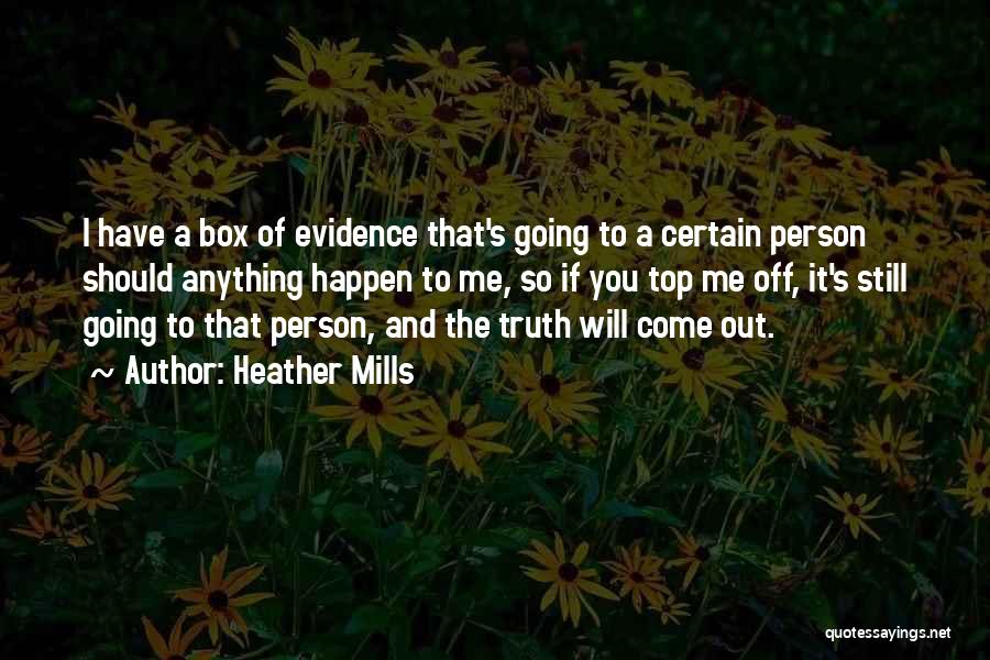 Truth Come Out Quotes By Heather Mills