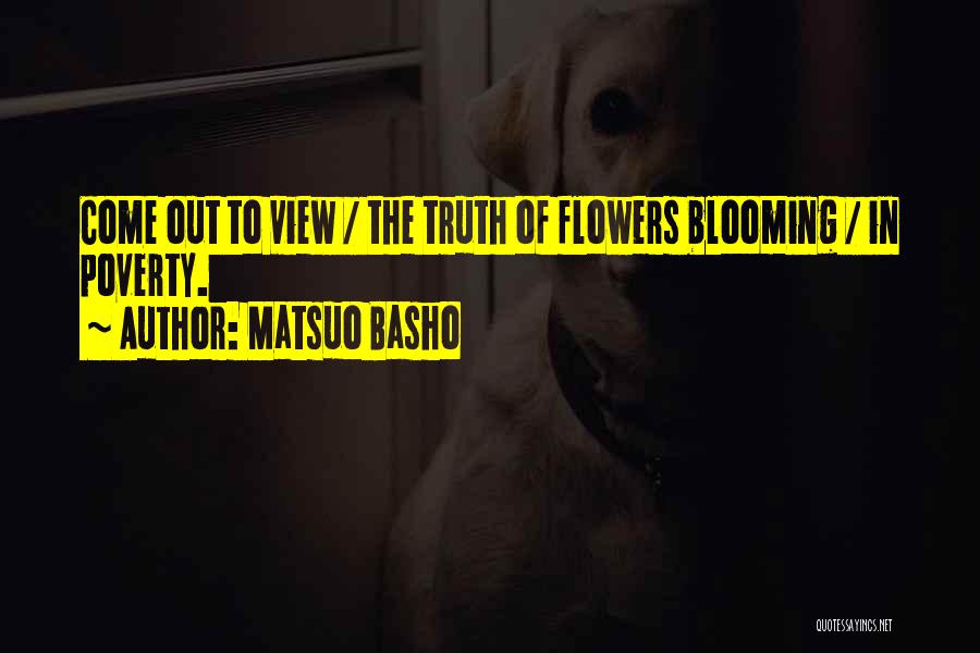 Truth Come Out Quotes By Matsuo Basho