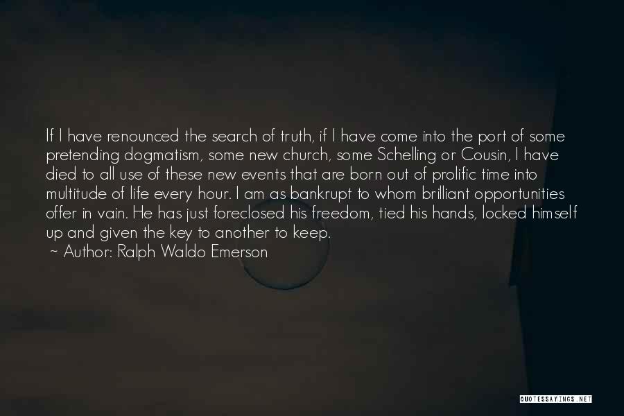 Truth Come Out Quotes By Ralph Waldo Emerson