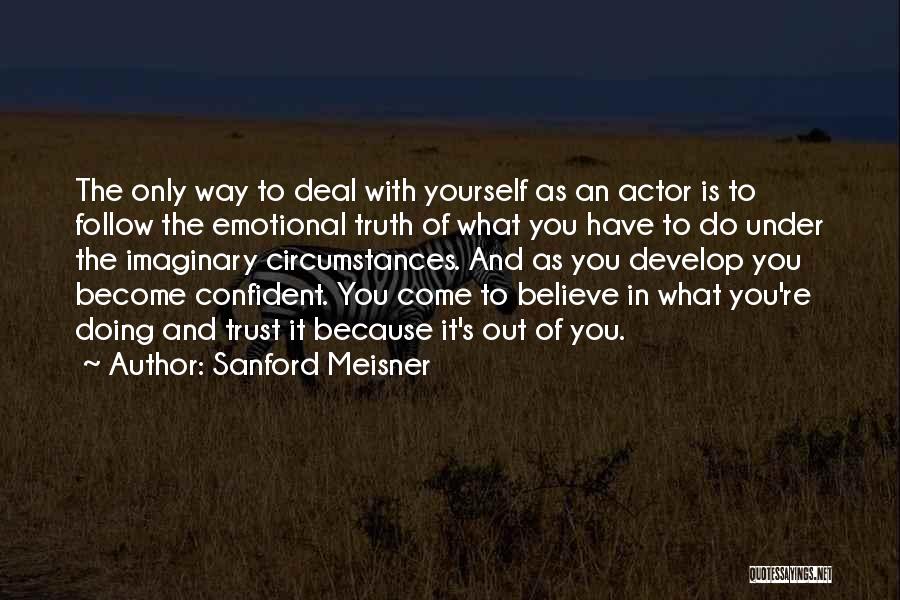 Truth Come Out Quotes By Sanford Meisner