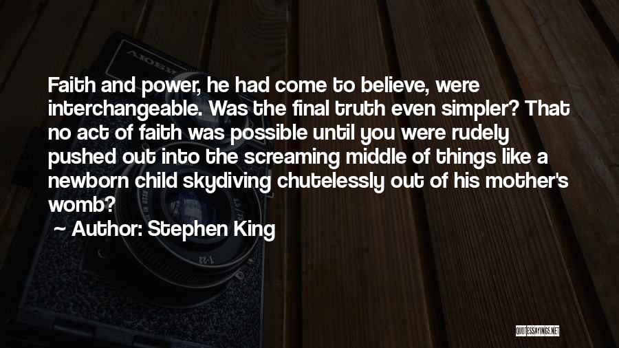 Truth Come Out Quotes By Stephen King