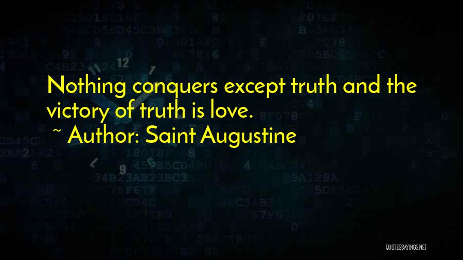 Truth Conquers All Quotes By Saint Augustine