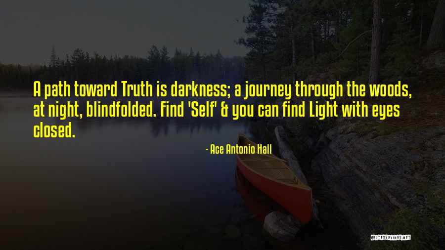 Truth Darkness Quotes By Ace Antonio Hall Truth Darkness Quotes By Ace Antonio Hall