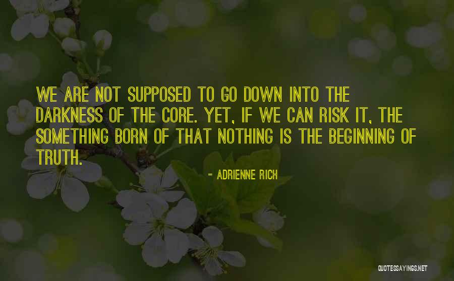 Truth Darkness Quotes By Adrienne Rich Truth Darkness Quotes By Adrienne Rich