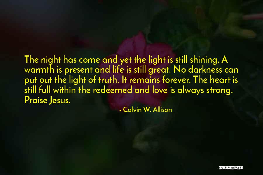 Truth Darkness Quotes By Calvin W. Allison Truth Darkness Quotes By Calvin W. Allison