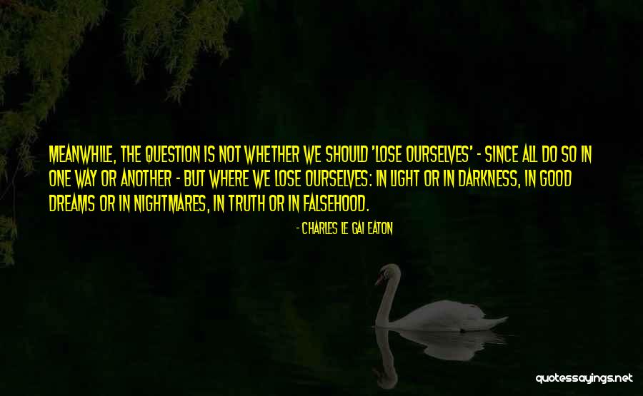 Truth Darkness Quotes By Charles Le Gai Eaton Truth Darkness Quotes By Charles Le Gai Eaton