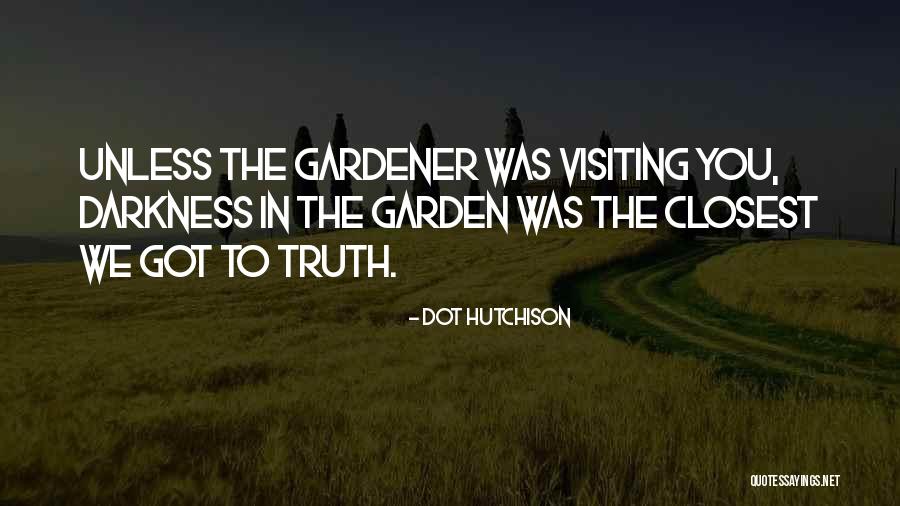 Truth Darkness Quotes By Dot Hutchison Truth Darkness Quotes By Dot Hutchison