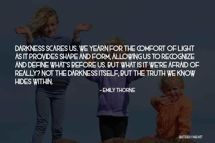 Truth Darkness Quotes By Emily Thorne Truth Darkness Quotes By Emily Thorne