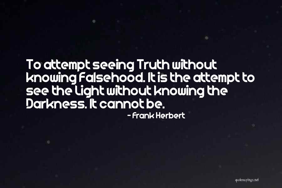 Truth Darkness Quotes By Frank Herbert Truth Darkness Quotes By Frank Herbert