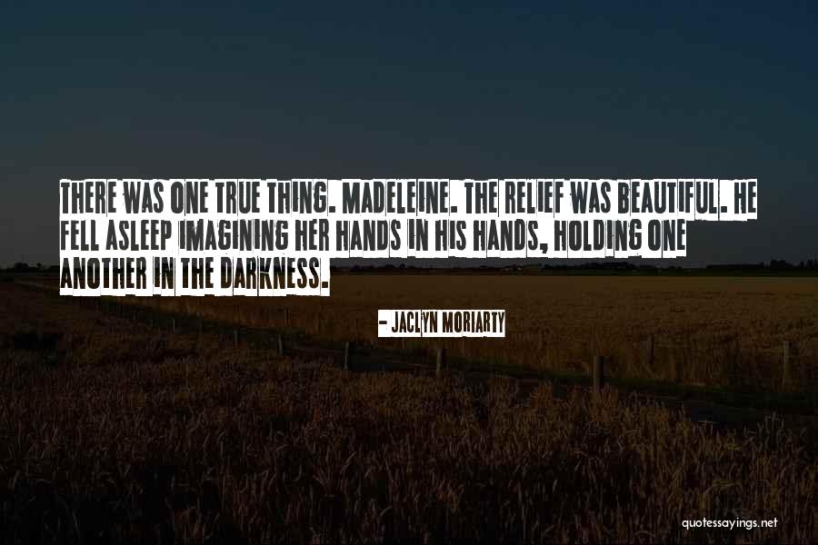 Truth Darkness Quotes By Jaclyn Moriarty Truth Darkness Quotes By Jaclyn Moriarty