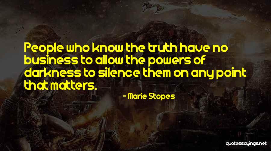Truth Darkness Quotes By Marie Stopes Truth Darkness Quotes By Marie Stopes