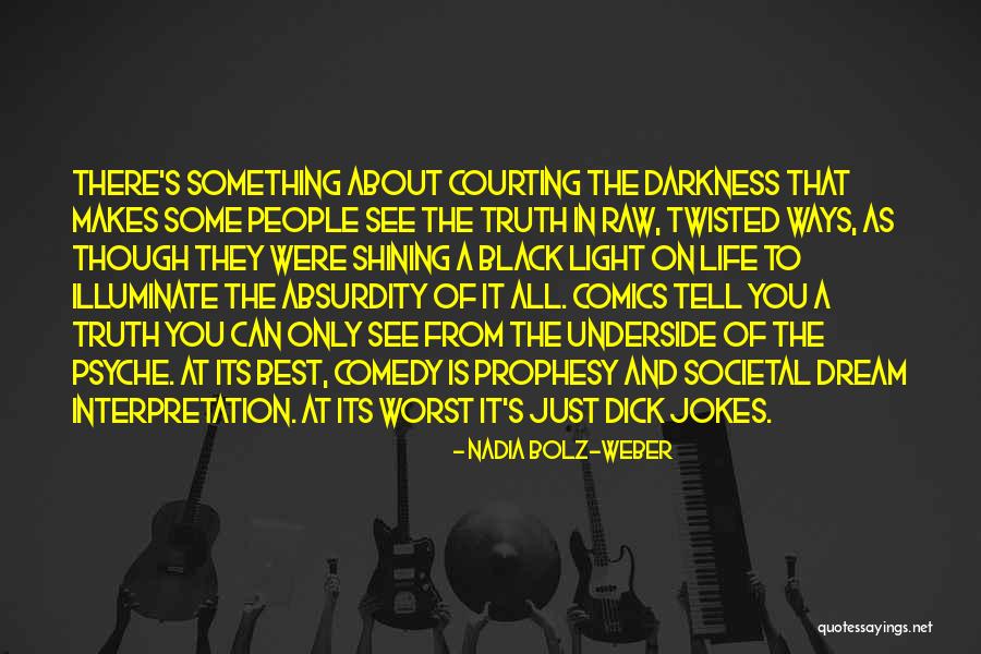 Truth Darkness Quotes By Nadia Bolz-Weber Truth Darkness Quotes By Nadia Bolz-Weber