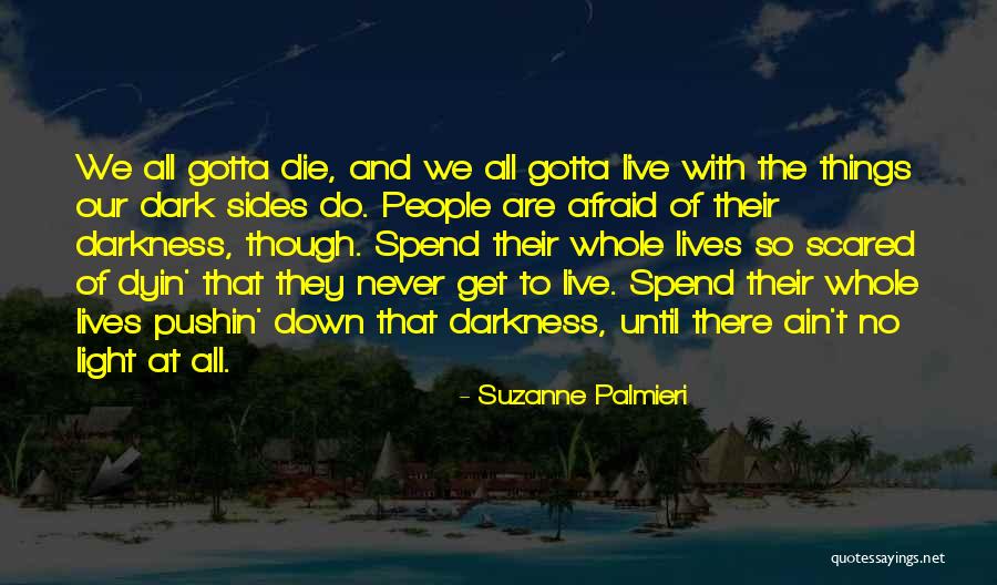 Truth Darkness Quotes By Suzanne Palmieri Truth Darkness Quotes By Suzanne Palmieri
