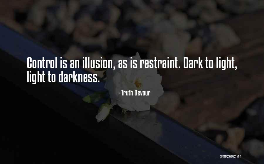 Truth Darkness Quotes By Truth Devour Truth Darkness Quotes By Truth Devour
