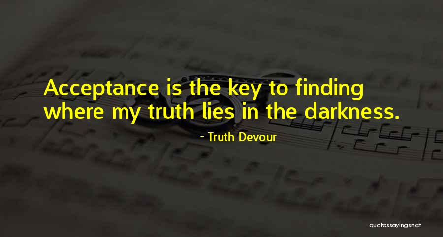 Truth Darkness Quotes By Truth Devour Truth Darkness Quotes By Truth Devour