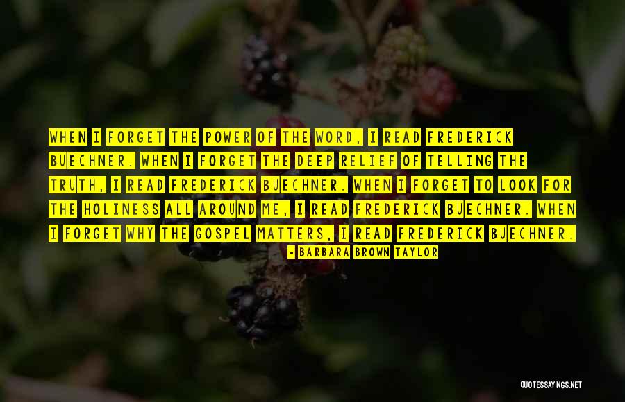 Truth Deep Quotes By Barbara Brown Taylor Truth Deep Quotes By Barbara Brown Taylor