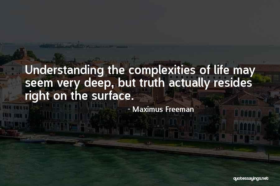 Truth Deep Quotes By Maximus Freeman Truth Deep Quotes By Maximus Freeman