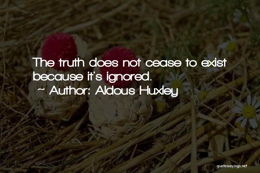 Truth Does Not Exist Quotes By Aldous Huxley