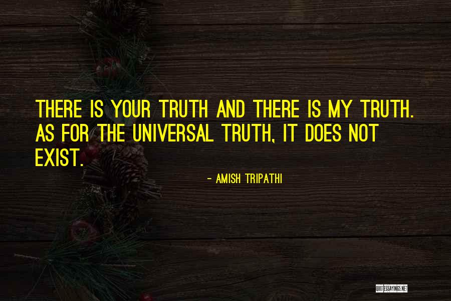 Truth Does Not Exist Quotes By Amish Tripathi