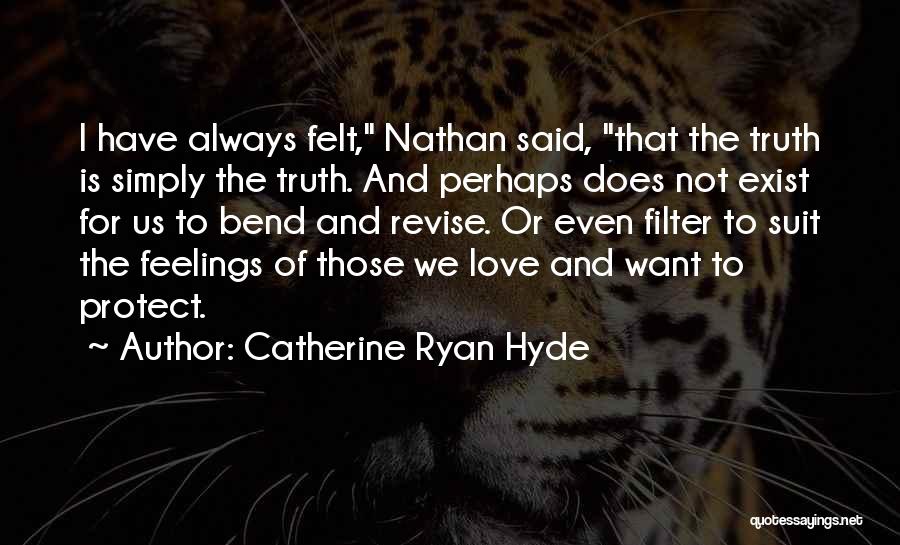 Truth Does Not Exist Quotes By Catherine Ryan Hyde