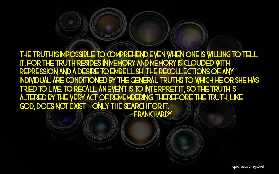 Truth Does Not Exist Quotes By Frank Hardy Truth Does Not Exist Quotes By Frank Hardy