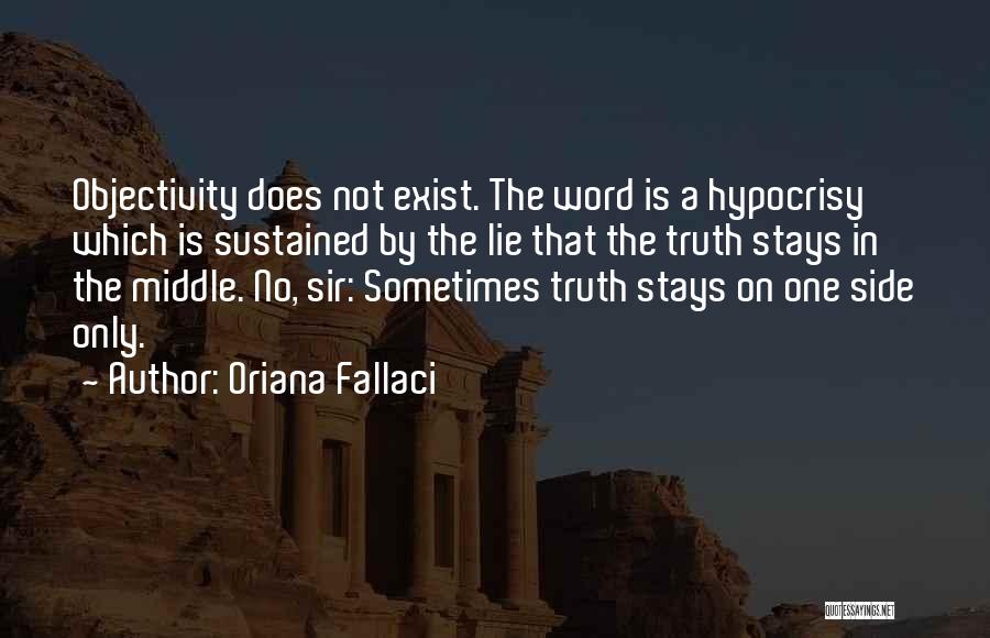 Truth Does Not Exist Quotes By Oriana Fallaci