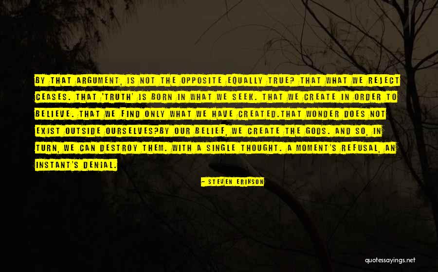 Truth Does Not Exist Quotes By Steven Erikson Truth Does Not Exist Quotes By Steven Erikson