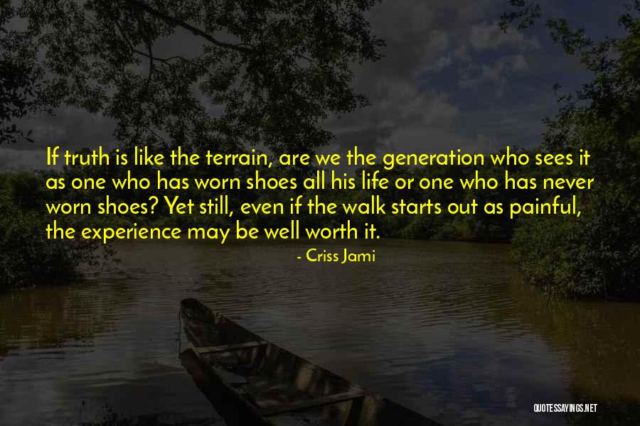 Truth Even If It Hurts Quotes By Criss Jami Truth Even If It Hurts Quotes By Criss Jami