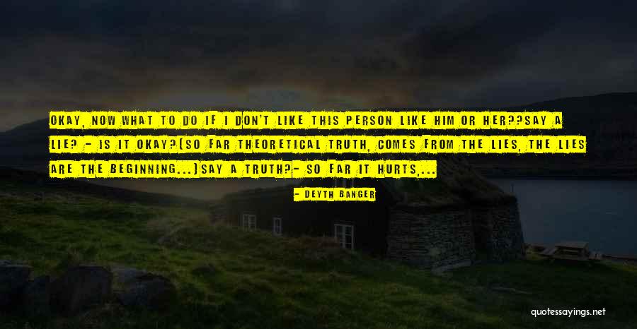 Truth Even If It Hurts Quotes By Deyth Banger Truth Even If It Hurts Quotes By Deyth Banger