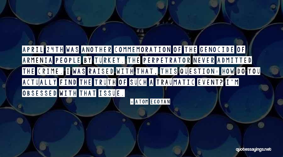 Truth Event Quotes By Atom Egoyan Truth Event Quotes By Atom Egoyan