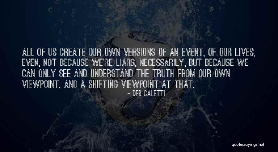 Truth Event Quotes By Deb Caletti Truth Event Quotes By Deb Caletti