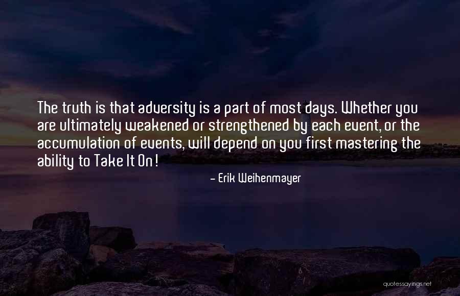 Truth Event Quotes By Erik Weihenmayer Truth Event Quotes By Erik Weihenmayer