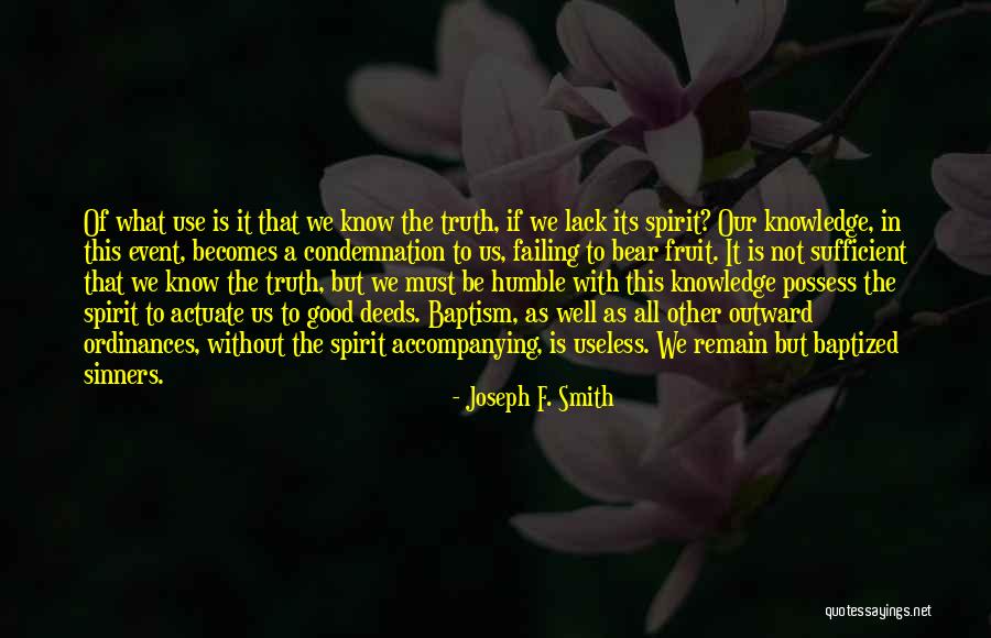 Truth Event Quotes By Joseph F. Smith Truth Event Quotes By Joseph F. Smith