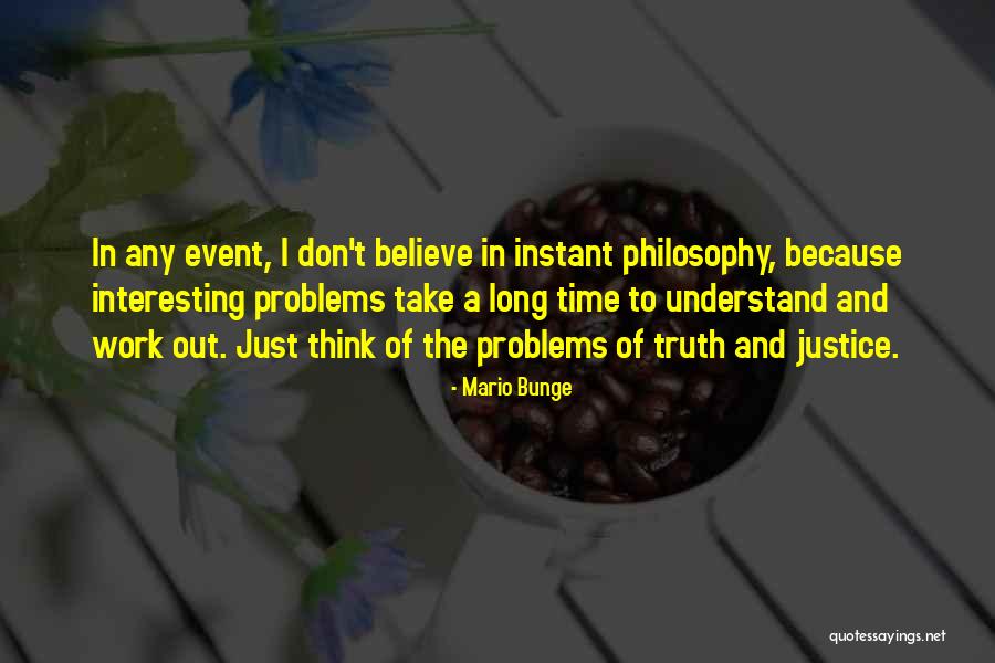 Truth Event Quotes By Mario Bunge Truth Event Quotes By Mario Bunge
