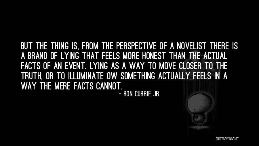 Truth Event Quotes By Ron Currie Jr. Truth Event Quotes By Ron Currie Jr.