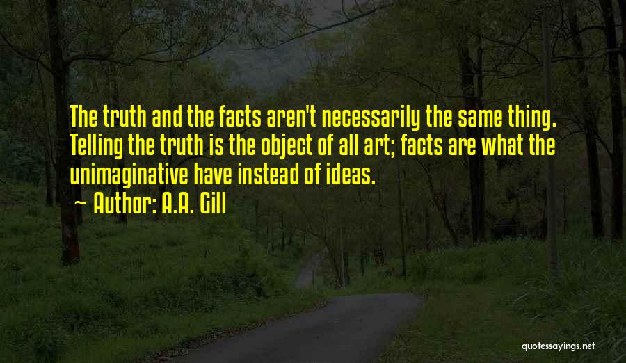 Truth Facts Quotes By A.A. Gill