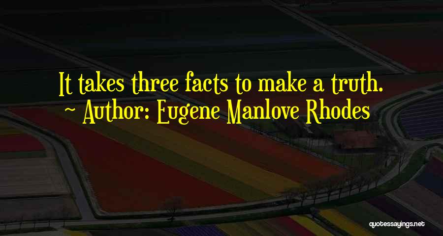Truth Facts Quotes By Eugene Manlove Rhodes