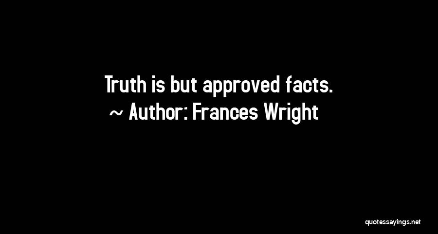 Truth Facts Quotes By Frances Wright