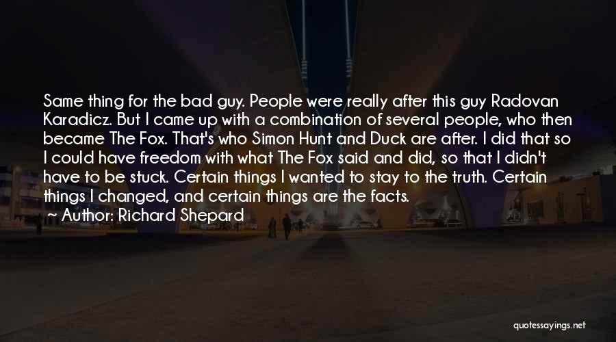 Truth Facts Quotes By Richard Shepard