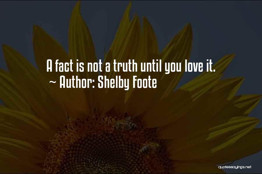 Truth Facts Quotes By Shelby Foote