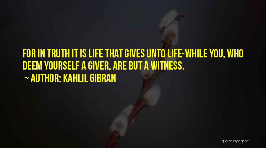 Truth For Life Quotes By Kahlil Gibran