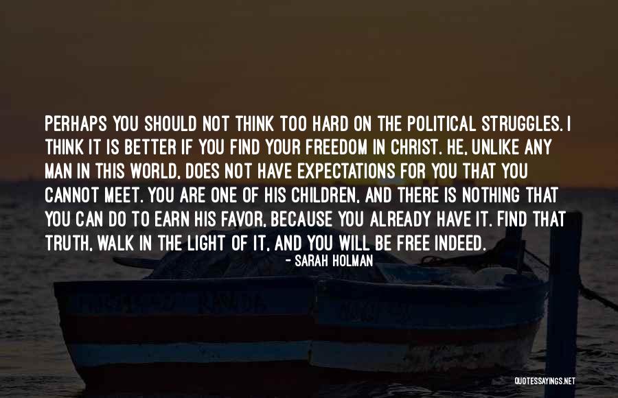 Truth Freedom Quotes By Sarah Holman Truth Freedom Quotes By Sarah Holman