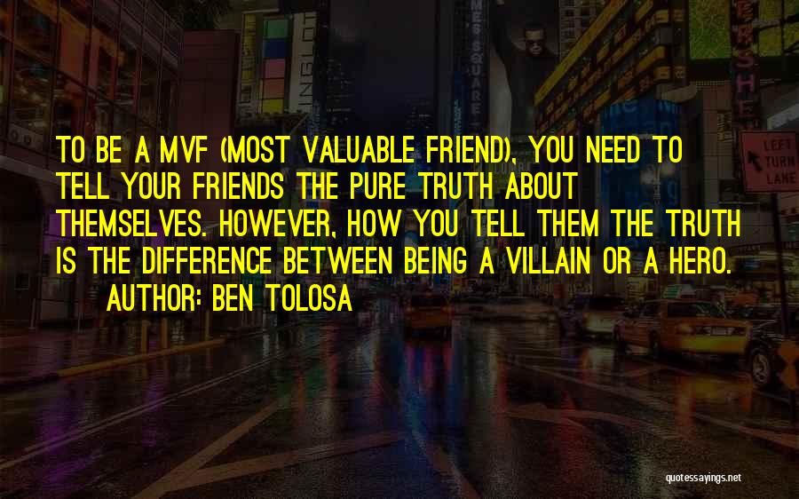 Truth Friend Quotes By Ben Tolosa