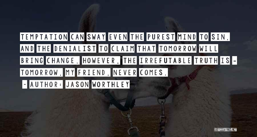 Truth Friend Quotes By Jason Worthley