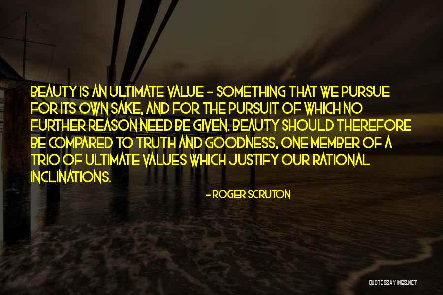 Truth Goodness And Beauty Quotes By Roger Scruton Truth Goodness And Beauty Quotes By Roger Scruton