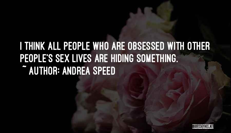 Truth Hiding Quotes By Andrea Speed