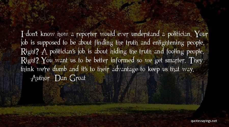 Truth Hiding Quotes By Dan Groat