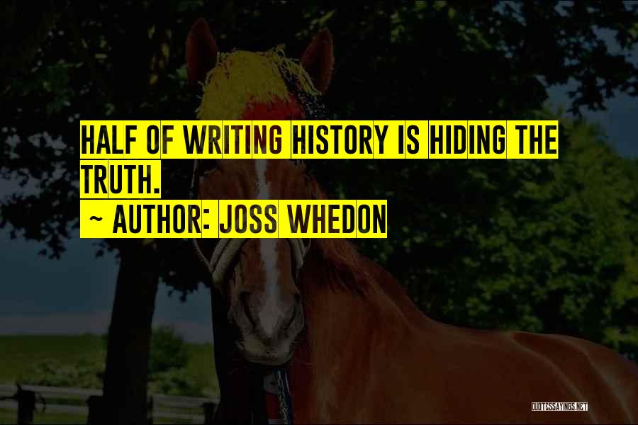 Truth Hiding Quotes By Joss Whedon